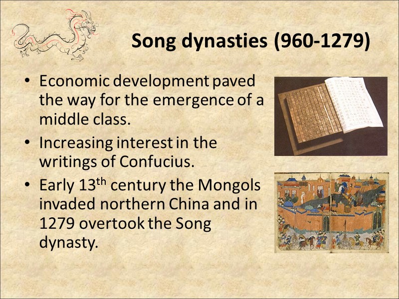Song dynasties (960-1279)  Economic development paved the way for the emergence of a